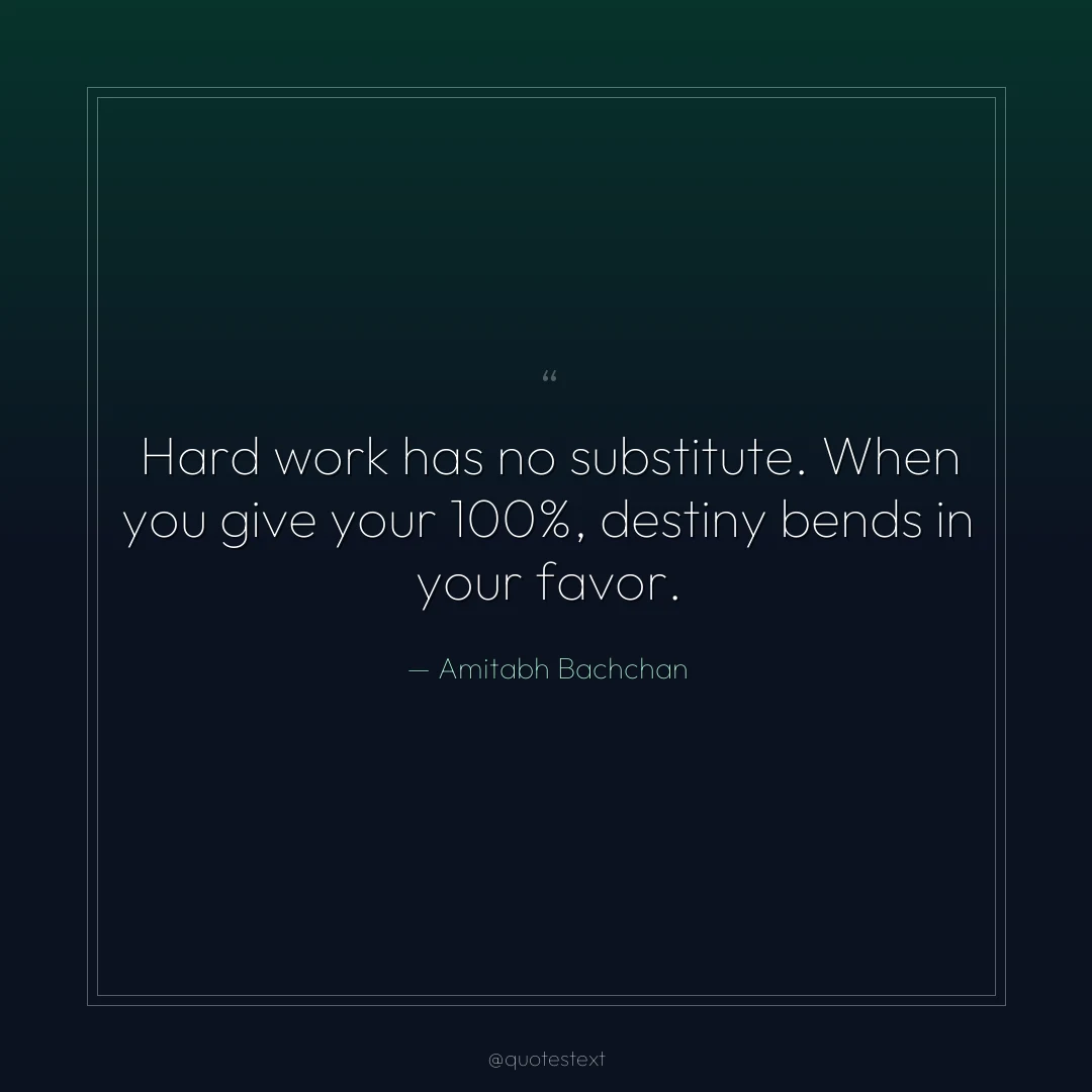 Hard work has no substitute. When you give your 100%, destiny bends in your favor.