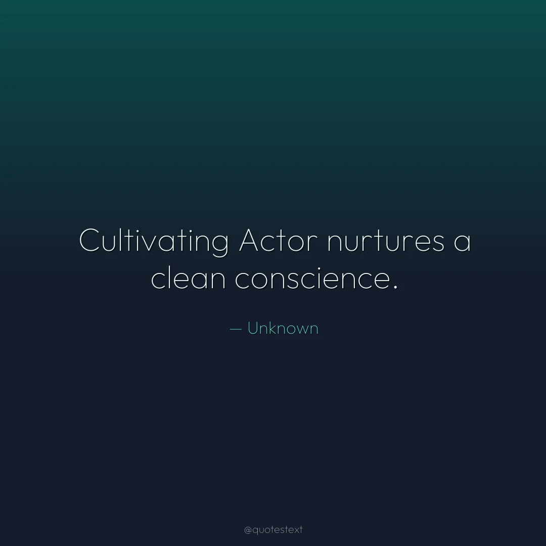 Cultivating Actor nurtures a clean conscience.