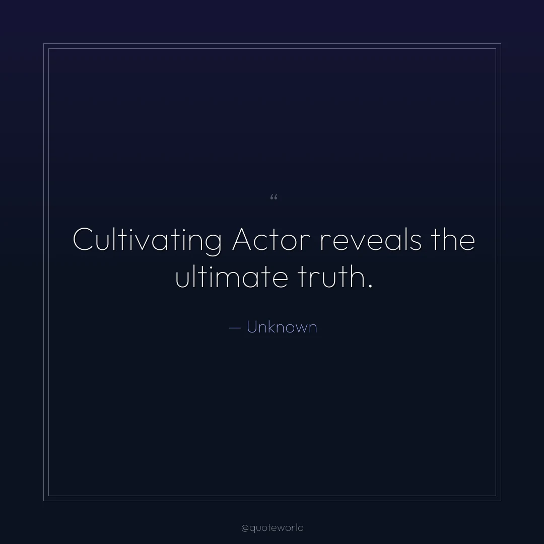 Cultivating Actor reveals the ultimate truth.