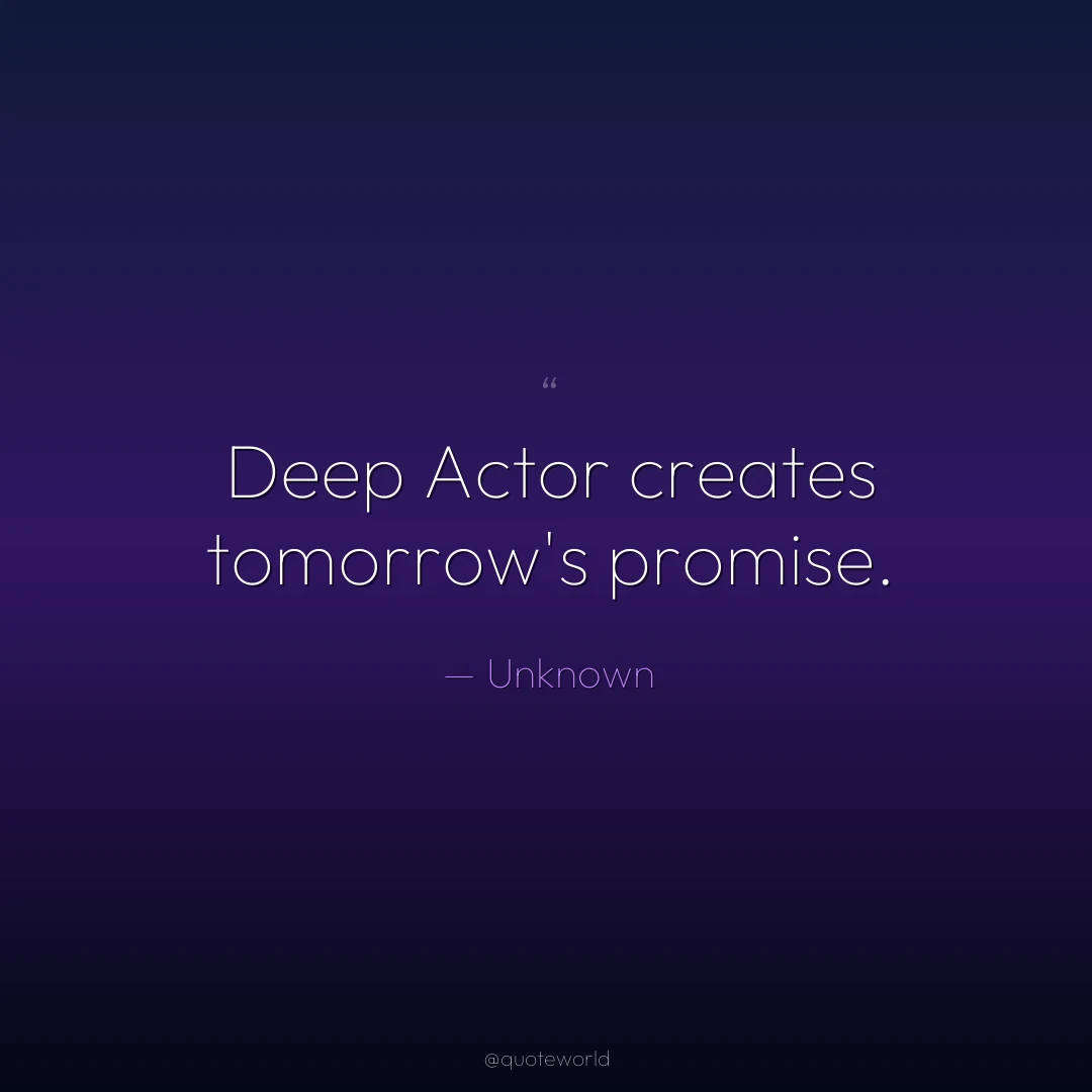 Deep Actor creates tomorrow's promise.