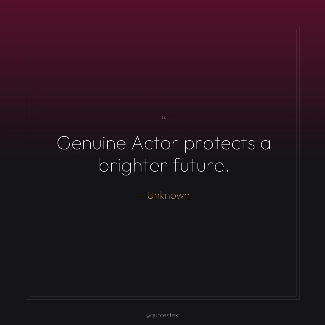 Genuine Actor protects a brighter future.