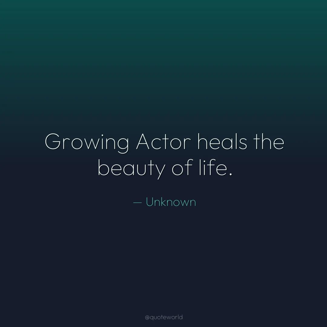 Growing Actor heals the beauty of life.