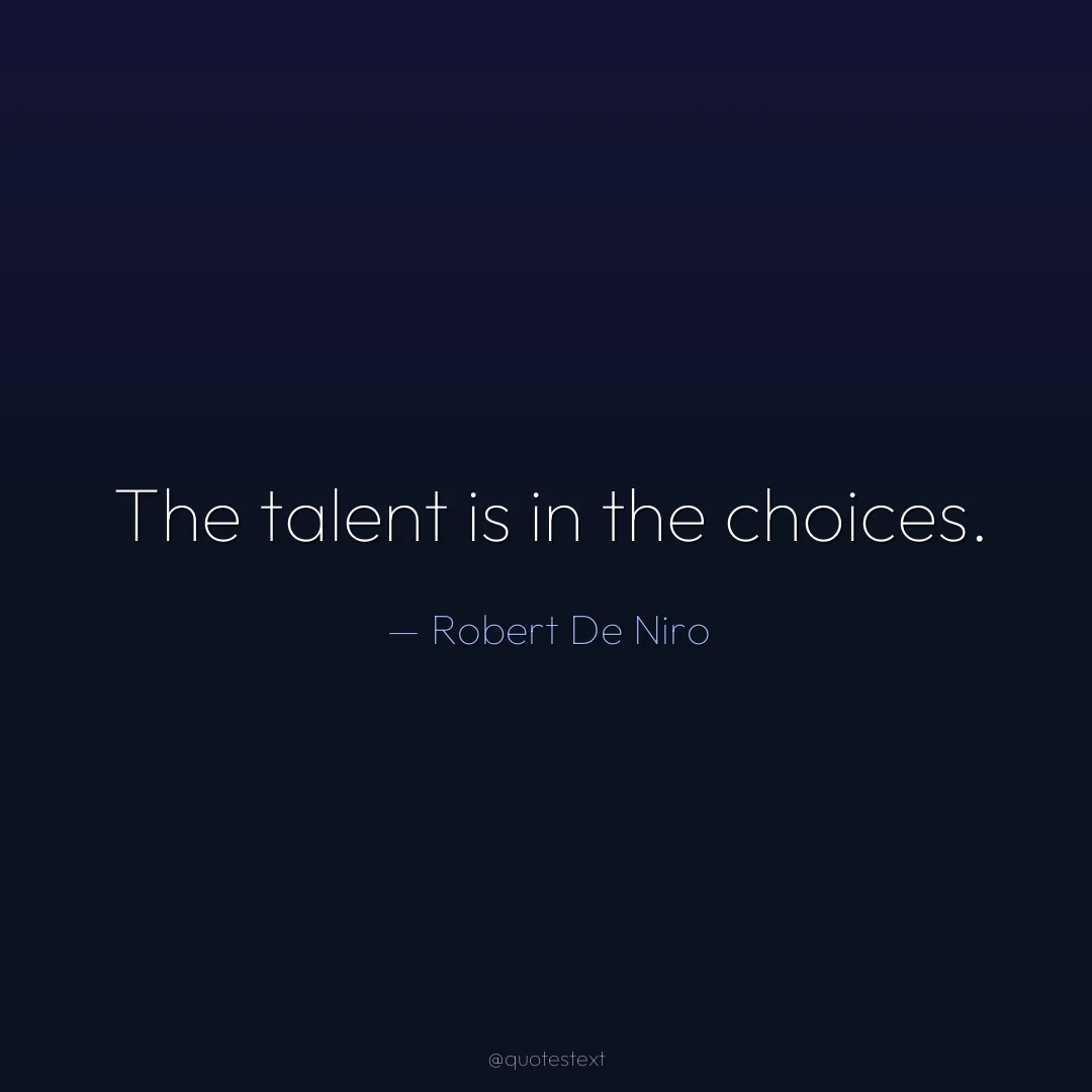 The talent is in the choices.