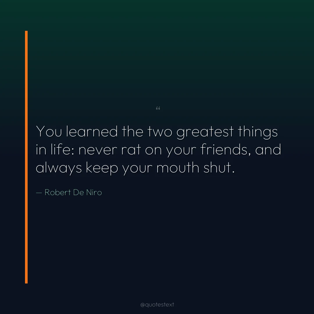 You learned the two greatest things in life: never rat on your friends, and always keep your mouth shut.