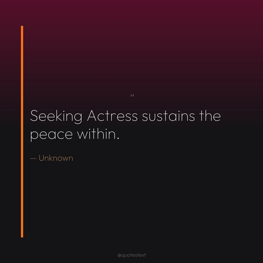 Seeking Actress sustains the peace within.