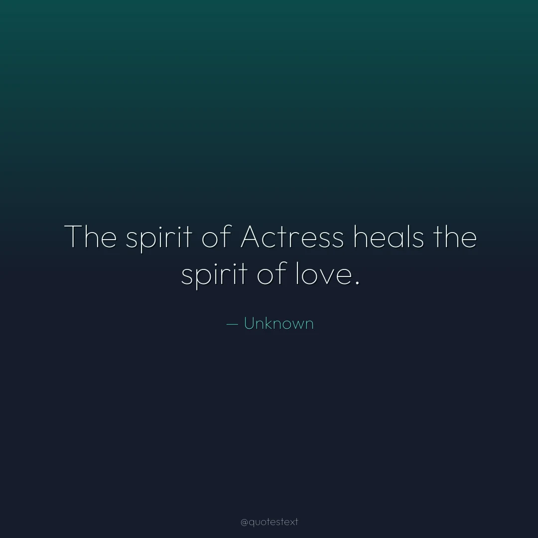 The spirit of Actress heals the spirit of love.