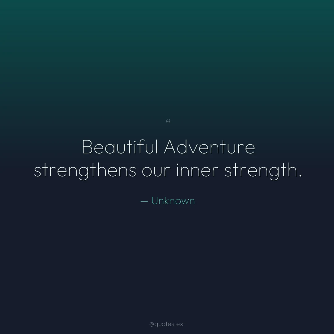 Beautiful Adventure strengthens our inner strength.