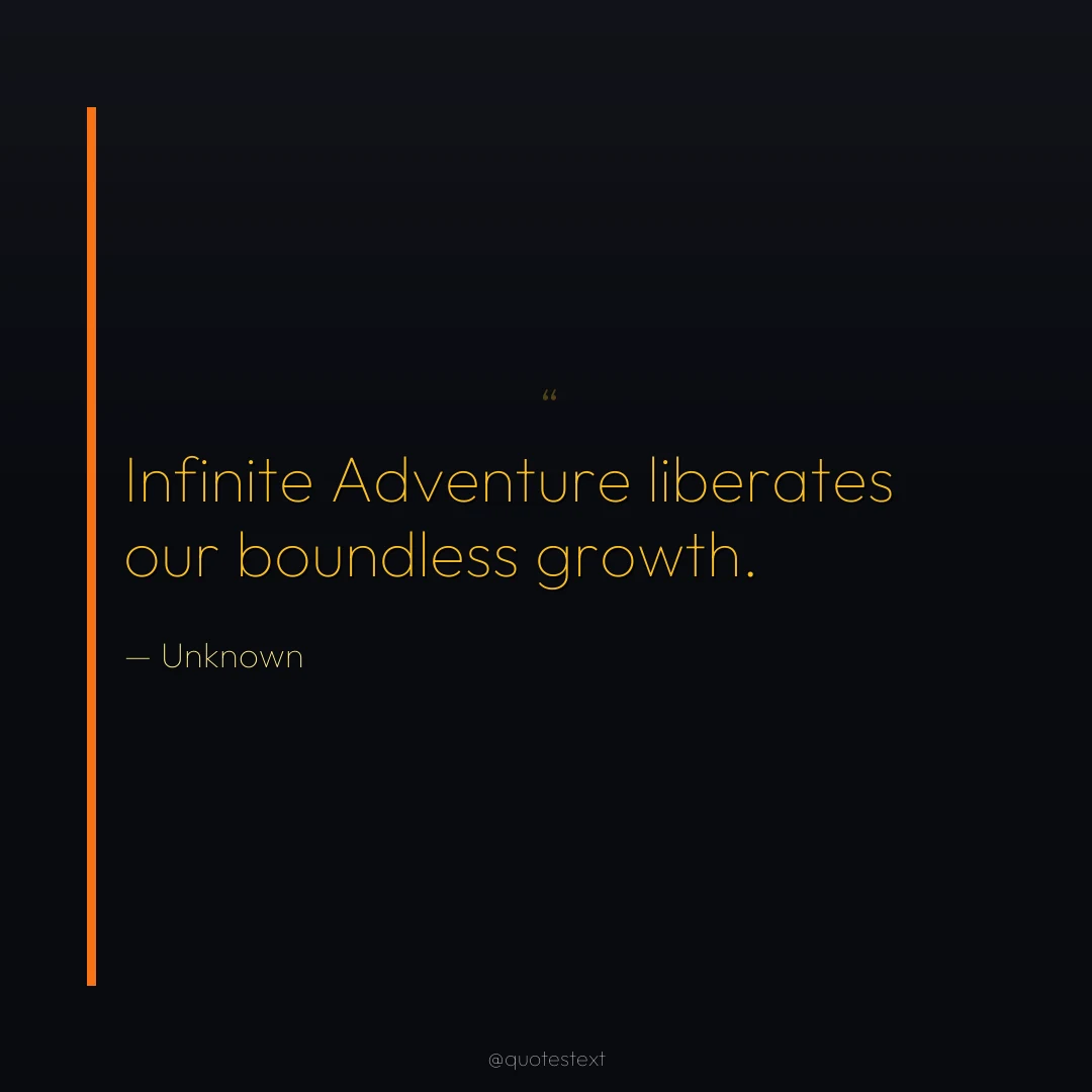 Infinite Adventure liberates our boundless growth.