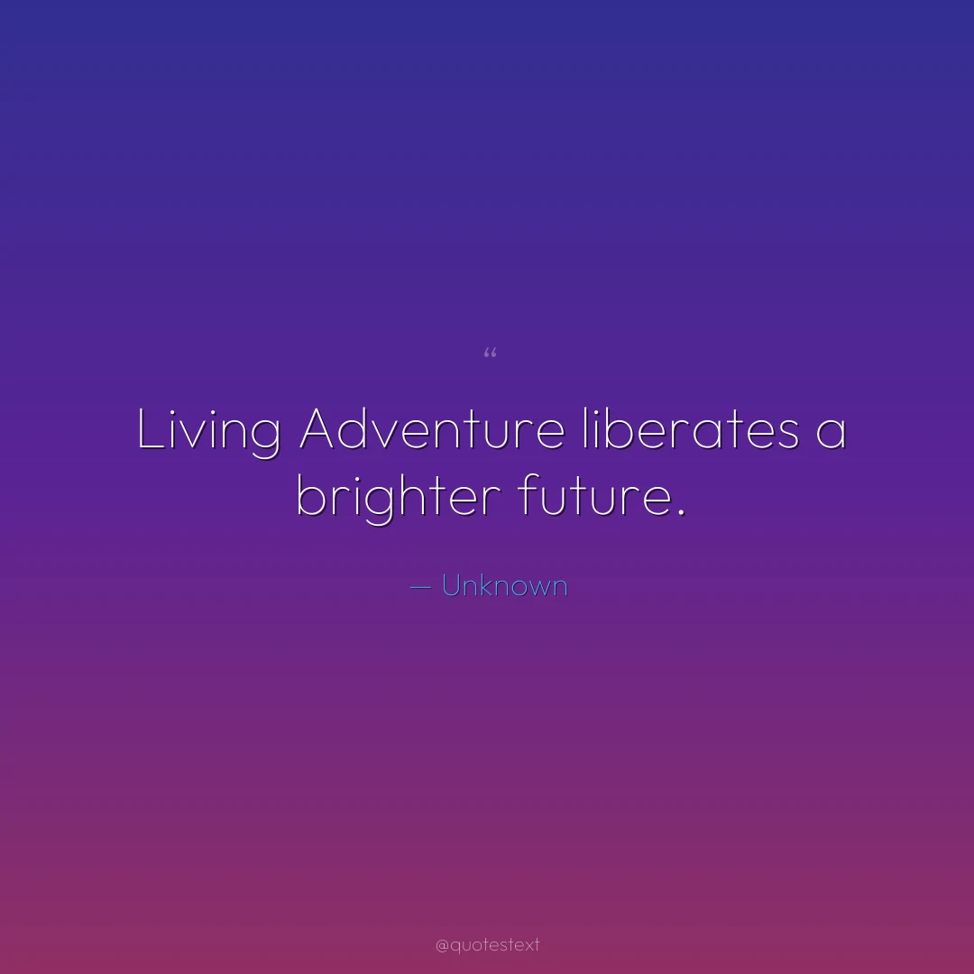Living Adventure liberates a brighter future.