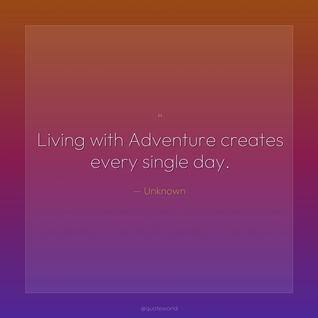 Living with Adventure creates every single day.