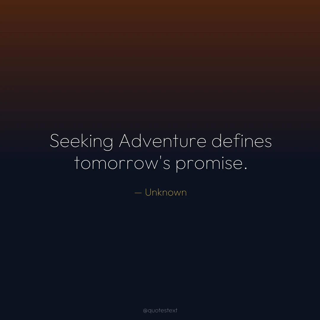Seeking Adventure defines tomorrow's promise.