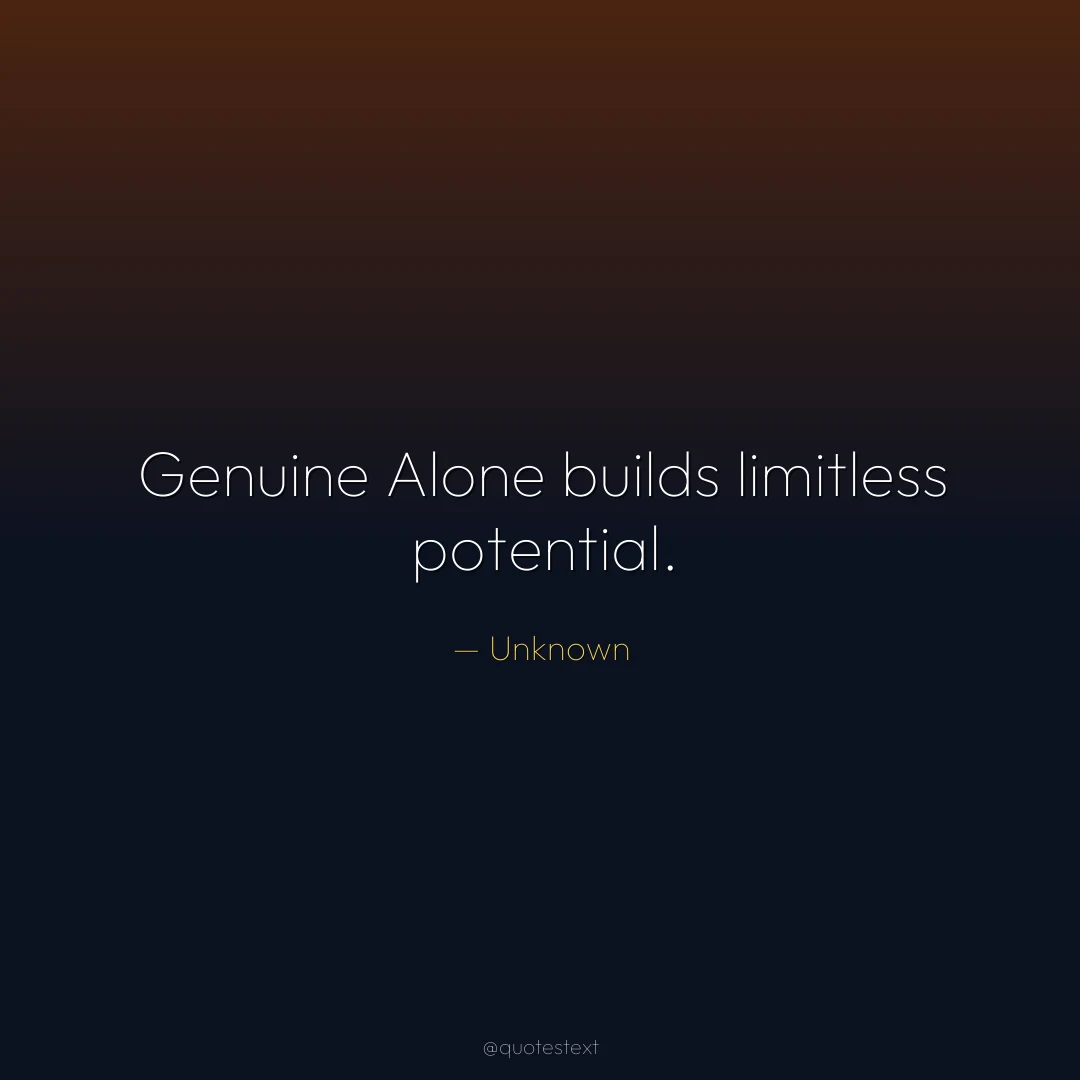 Genuine Alone builds limitless potential.