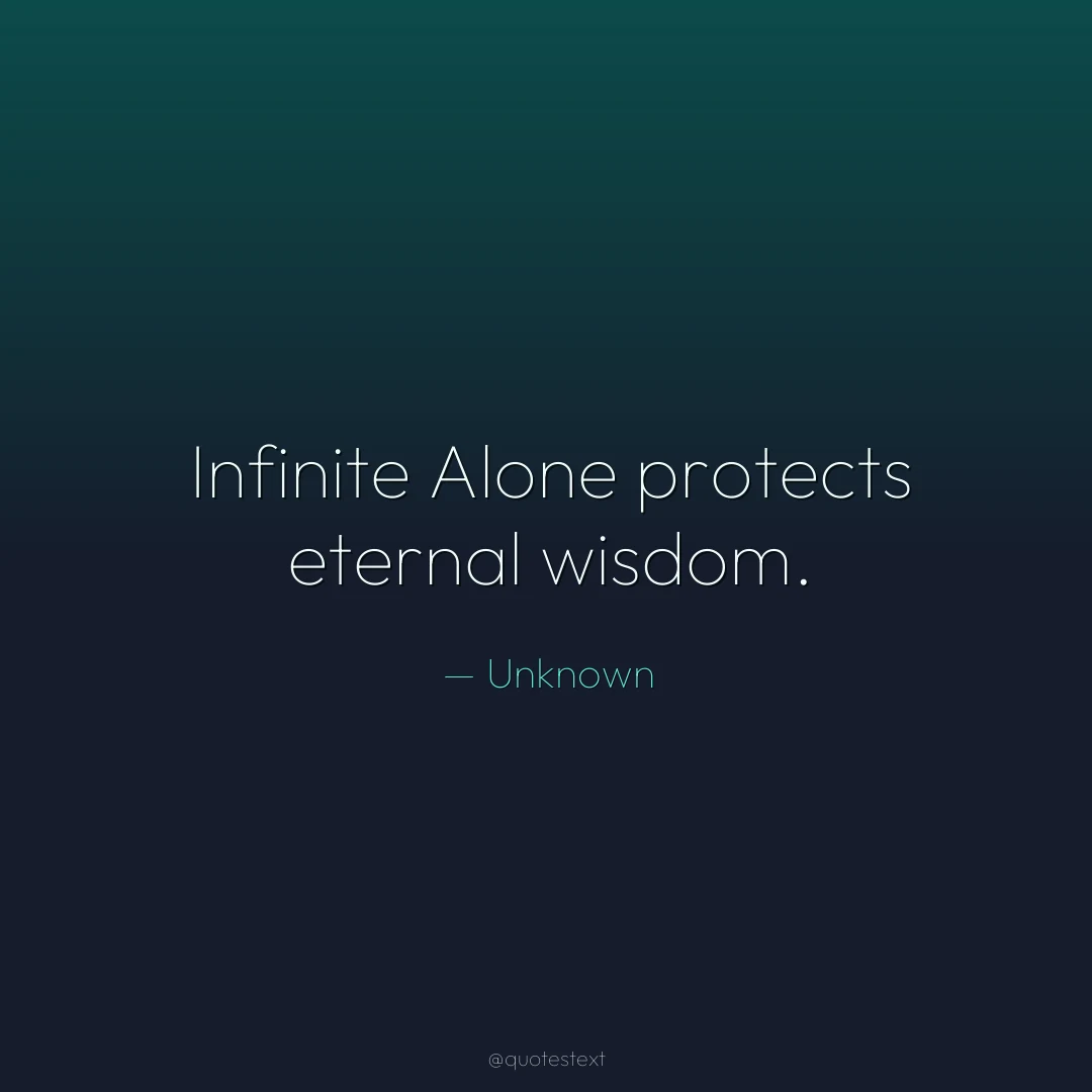 Infinite Alone protects eternal wisdom.