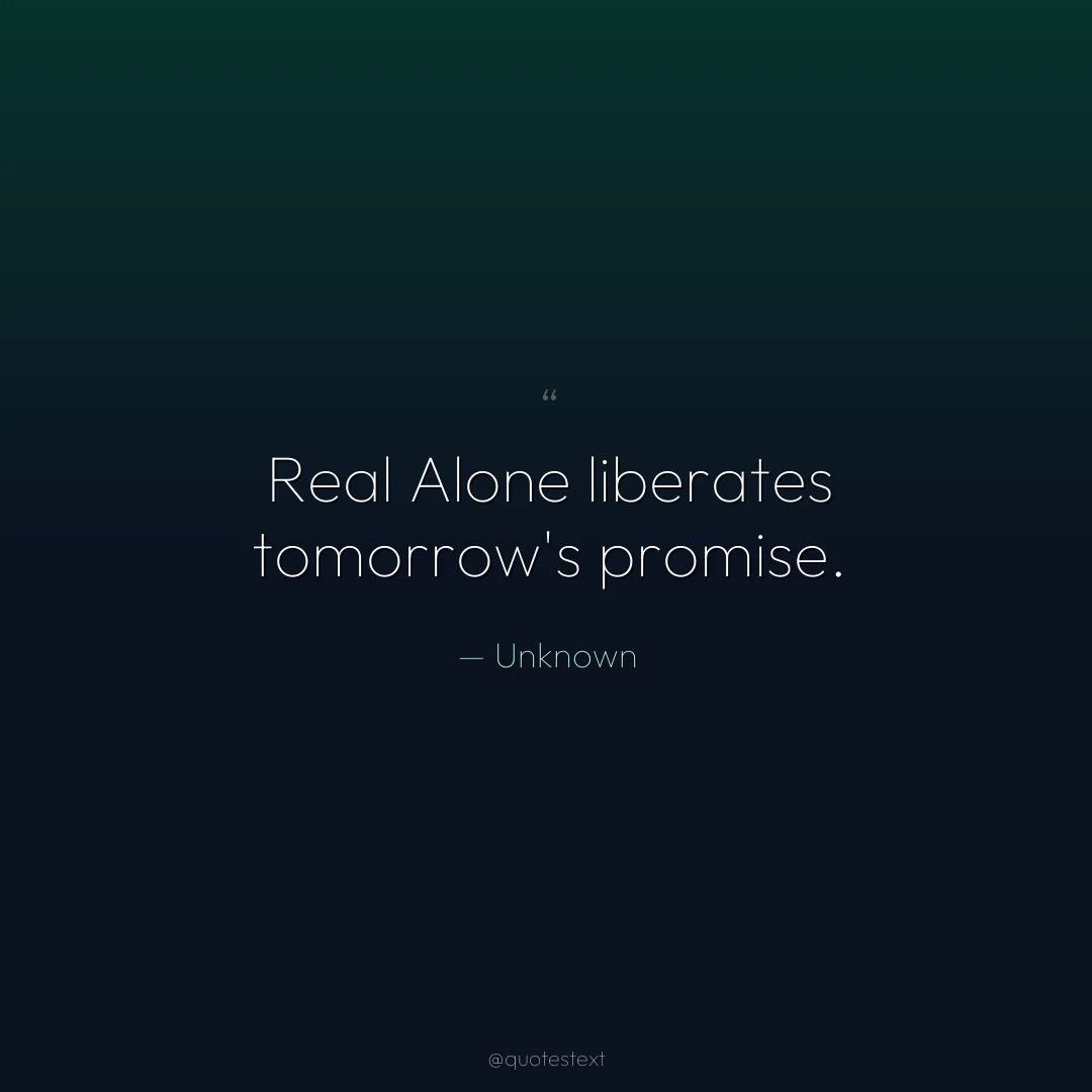 Real Alone liberates tomorrow's promise.