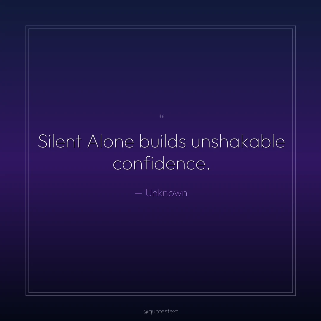 Silent Alone builds unshakable confidence.