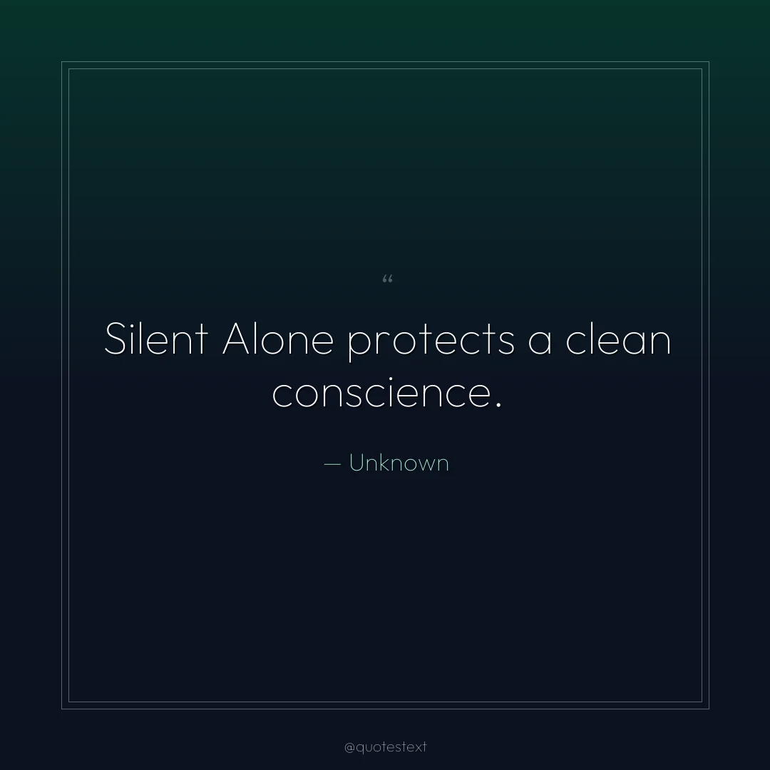 Silent Alone protects a clean conscience.