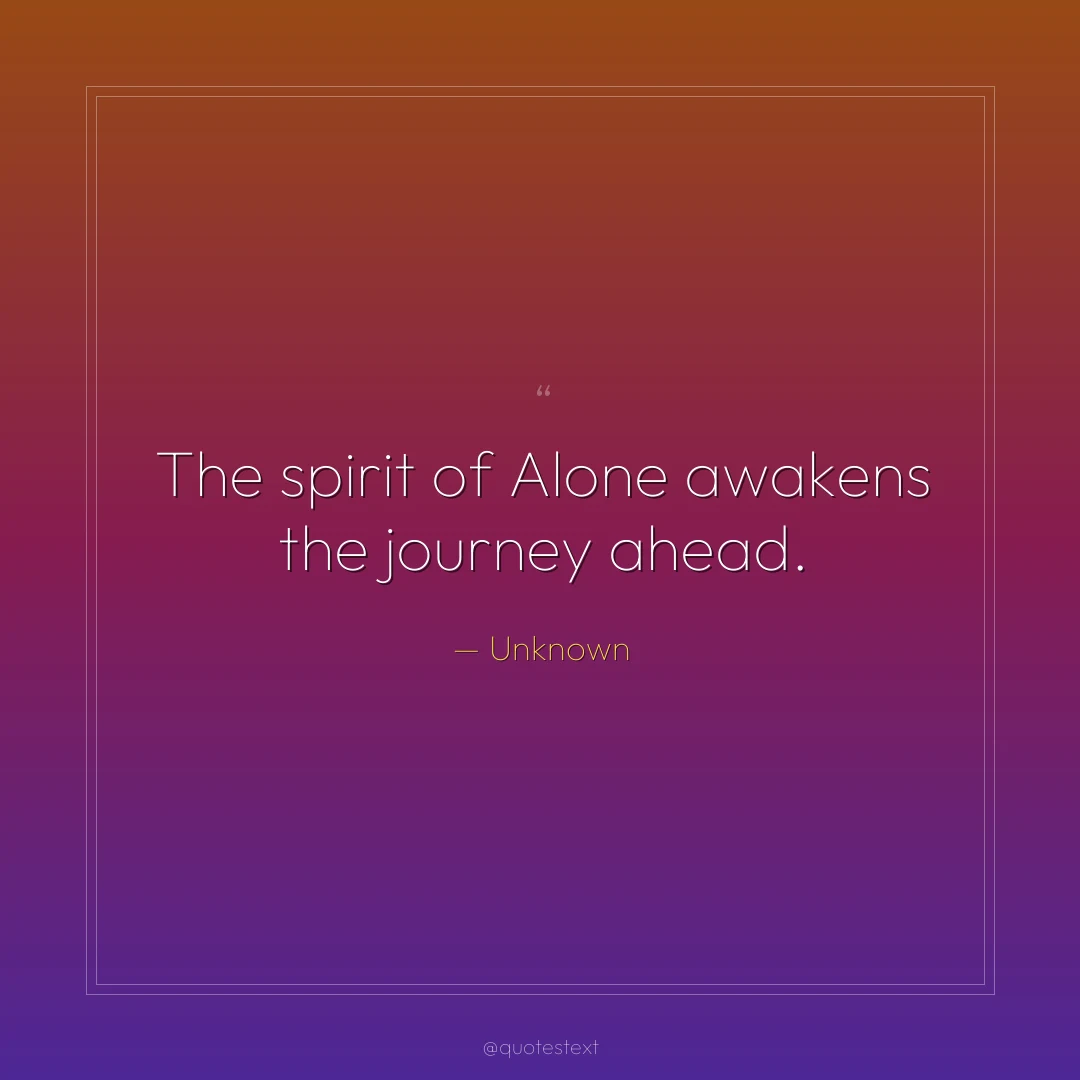 The spirit of Alone awakens the journey ahead.