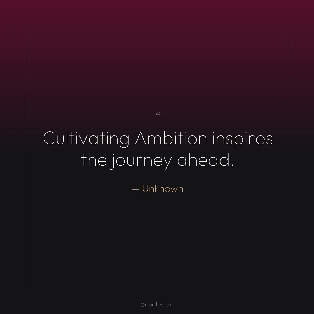 Cultivating Ambition inspires the journey ahead.