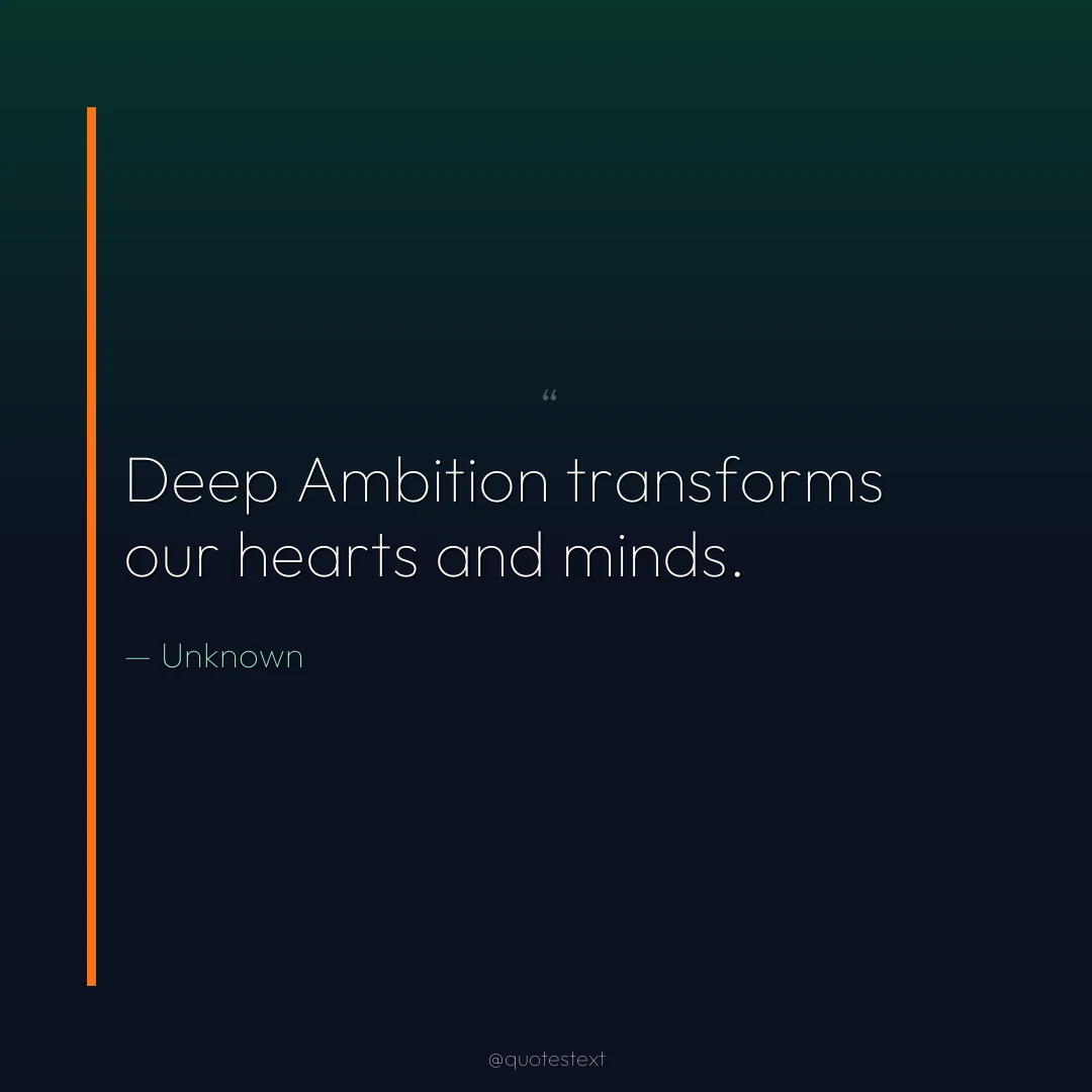 Deep Ambition transforms our hearts and minds.