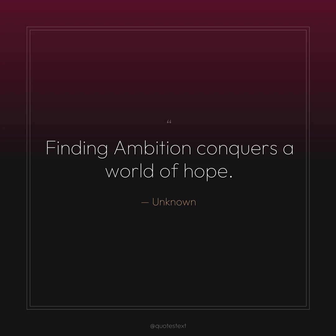 Finding Ambition conquers a world of hope.
