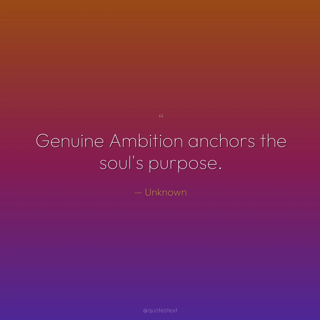 Genuine Ambition anchors the soul's purpose.
