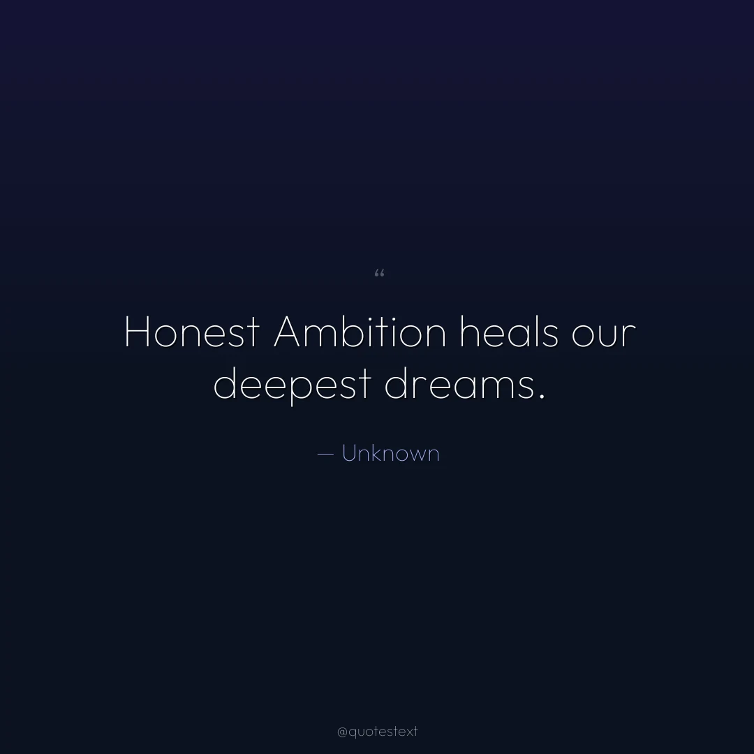 Honest Ambition heals our deepest dreams.