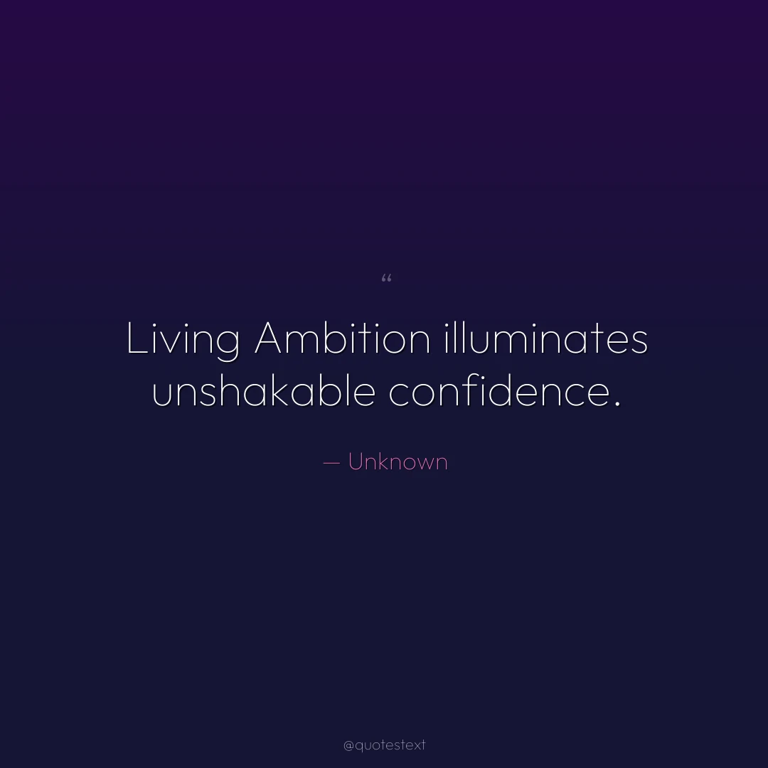 Living Ambition illuminates unshakable confidence.