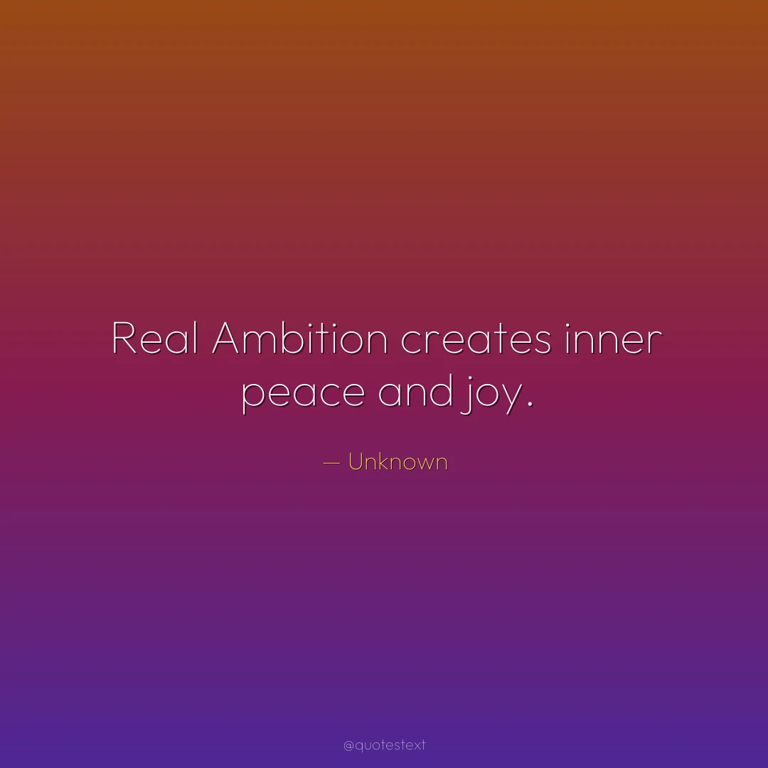 Real Ambition creates inner peace and joy.