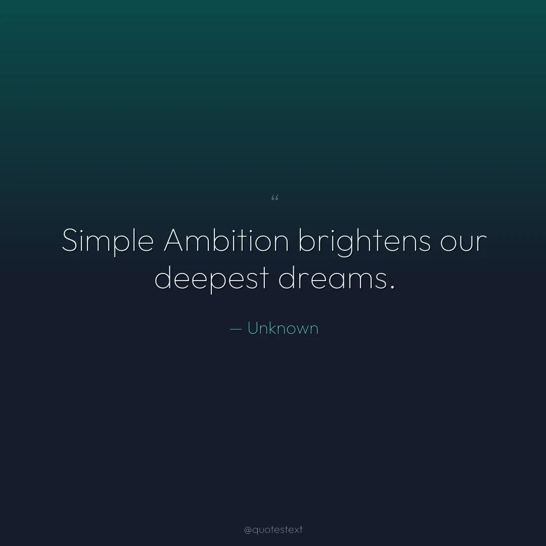 Simple Ambition brightens our deepest dreams.