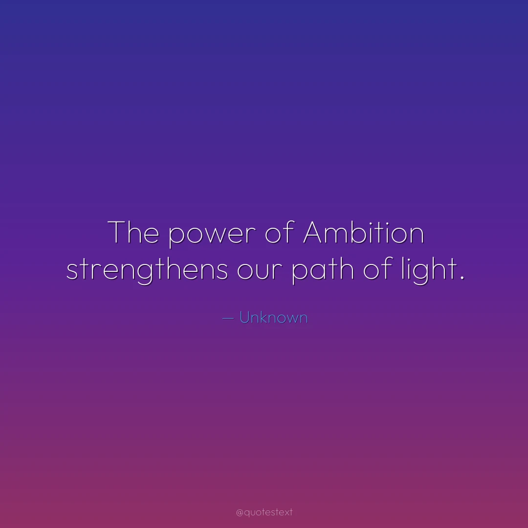 The power of Ambition strengthens our path of light.
