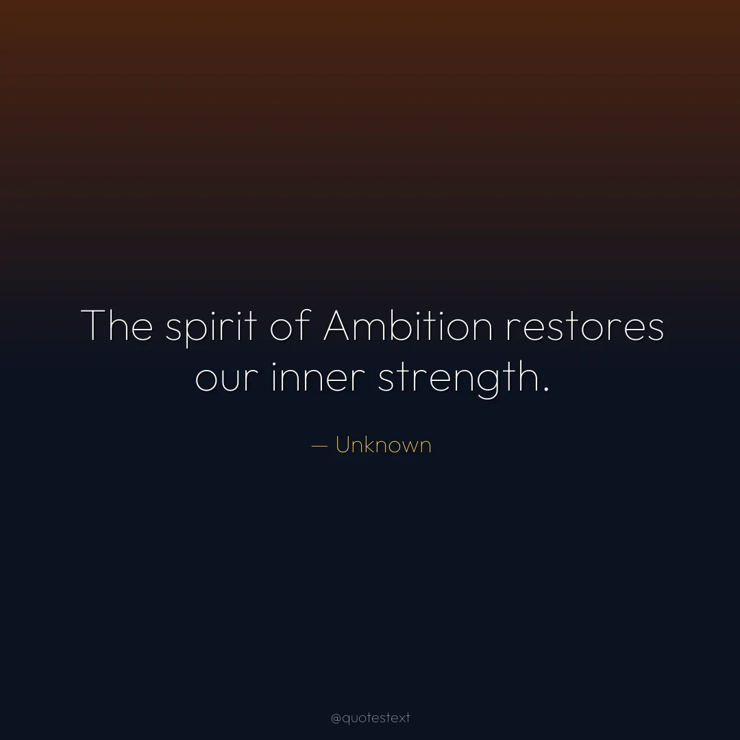 The spirit of Ambition restores our inner strength.