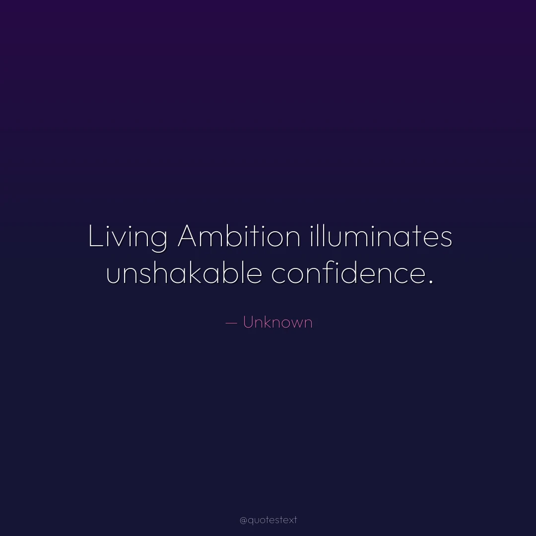 Living Ambition illuminates unshakable confidence.