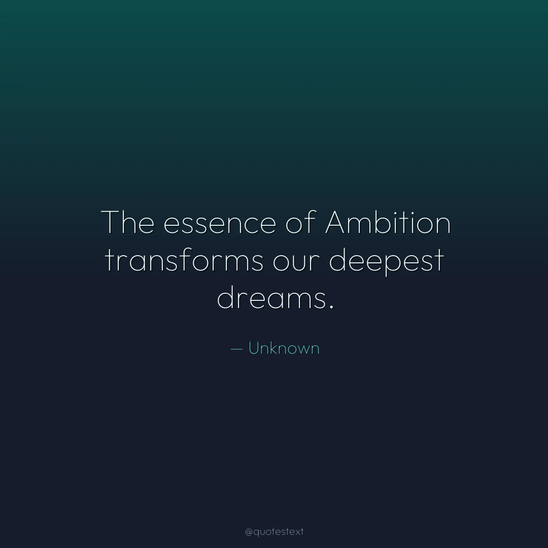 The essence of Ambition transforms our deepest dreams.
