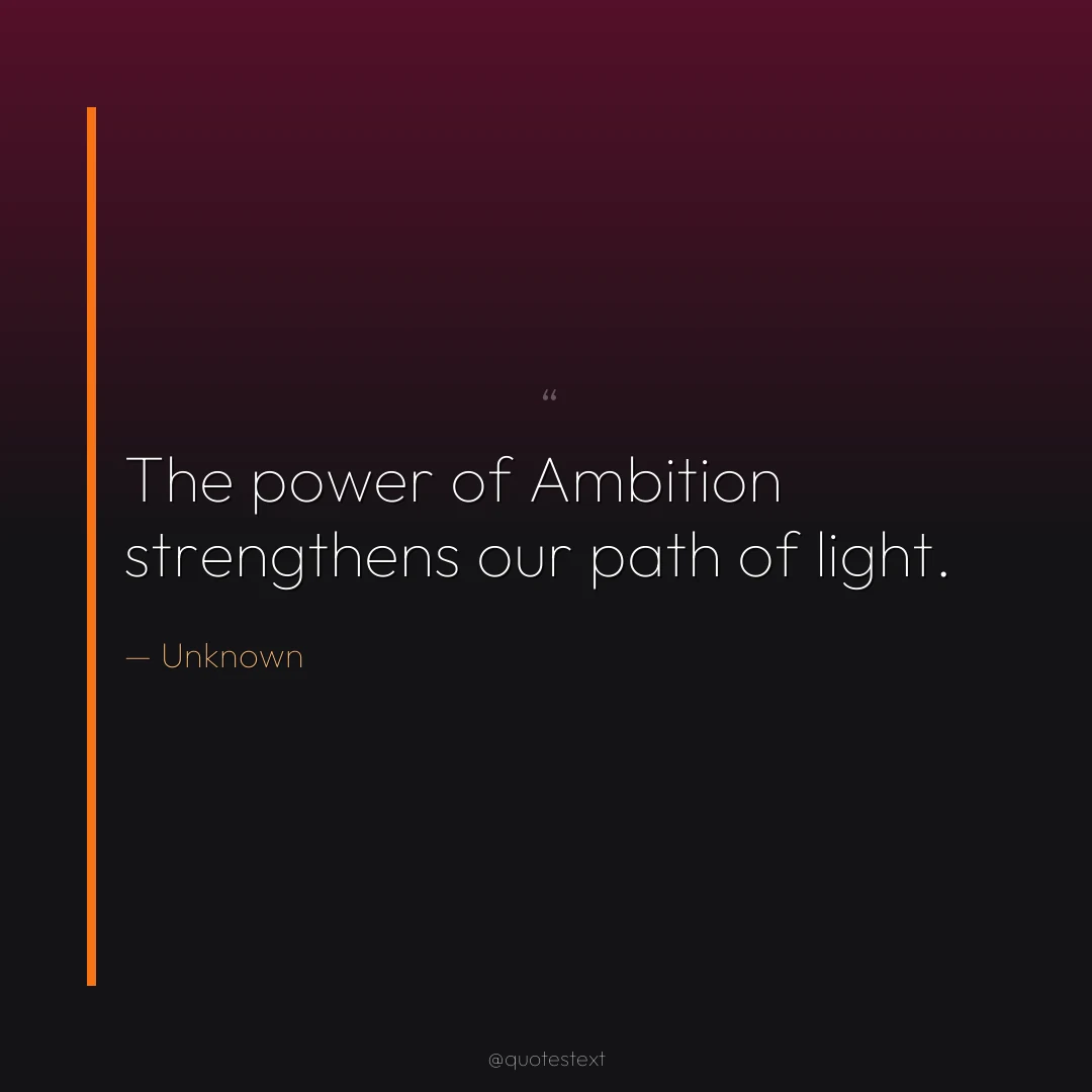 The power of Ambition strengthens our path of light.