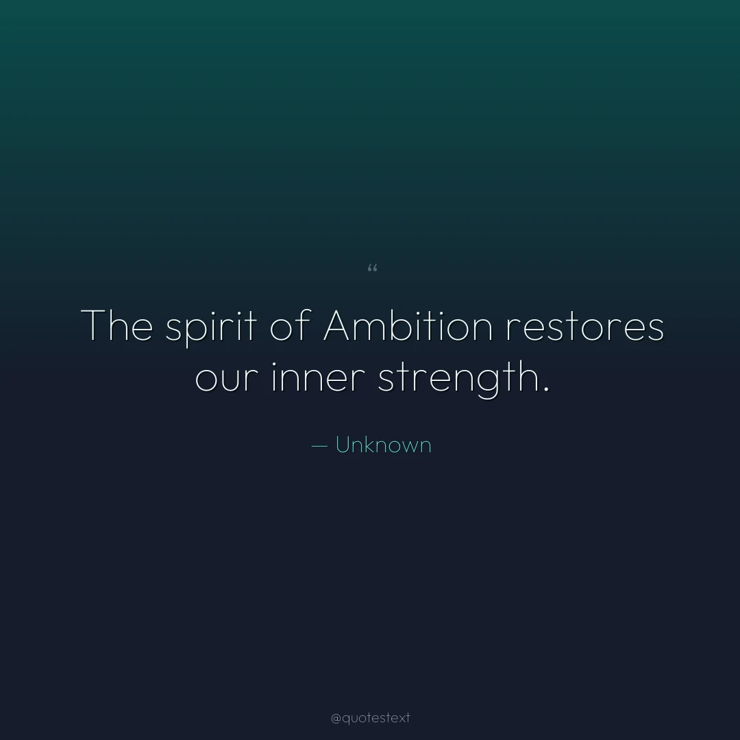 The spirit of Ambition restores our inner strength.