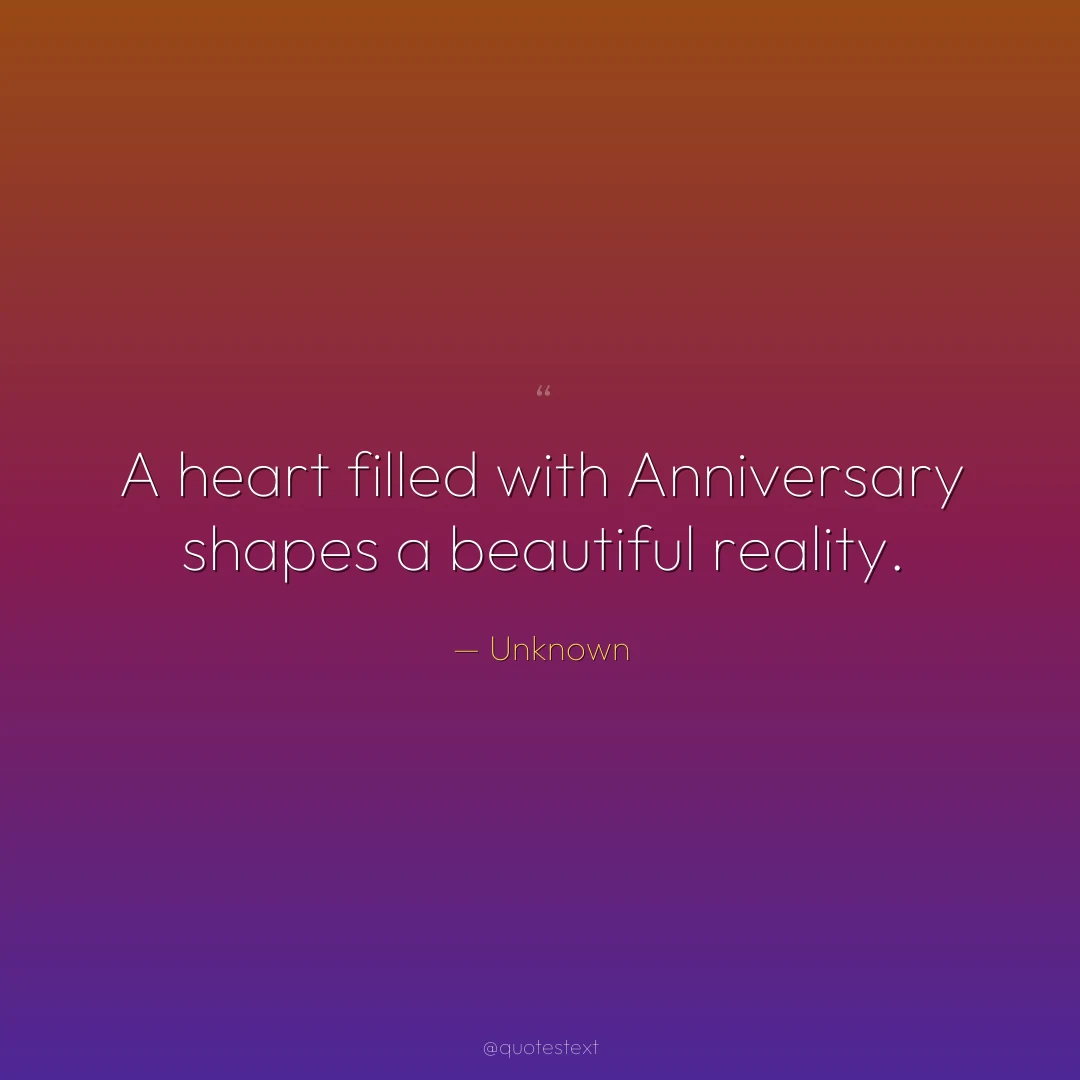 A heart filled with Anniversary shapes a beautiful reality.