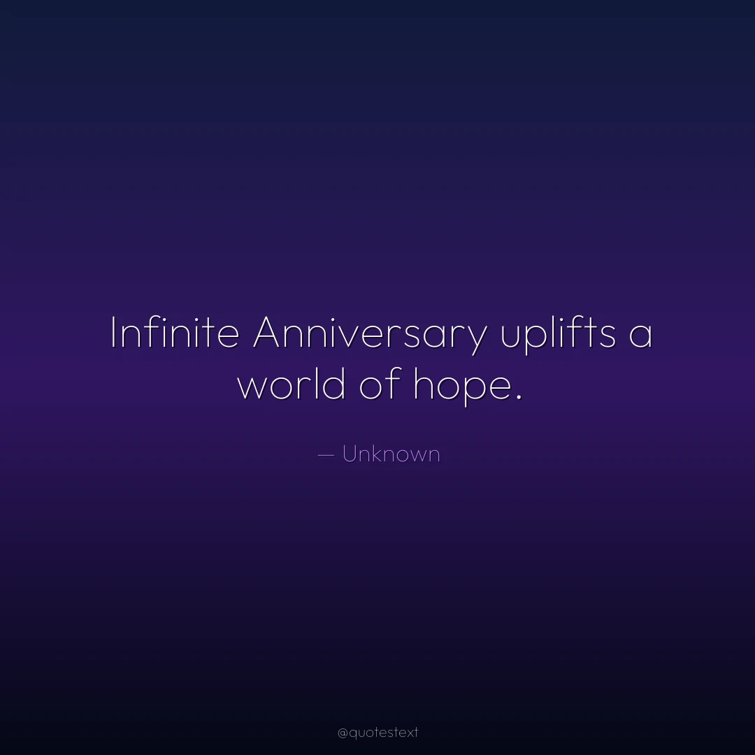 Infinite Anniversary uplifts a world of hope.