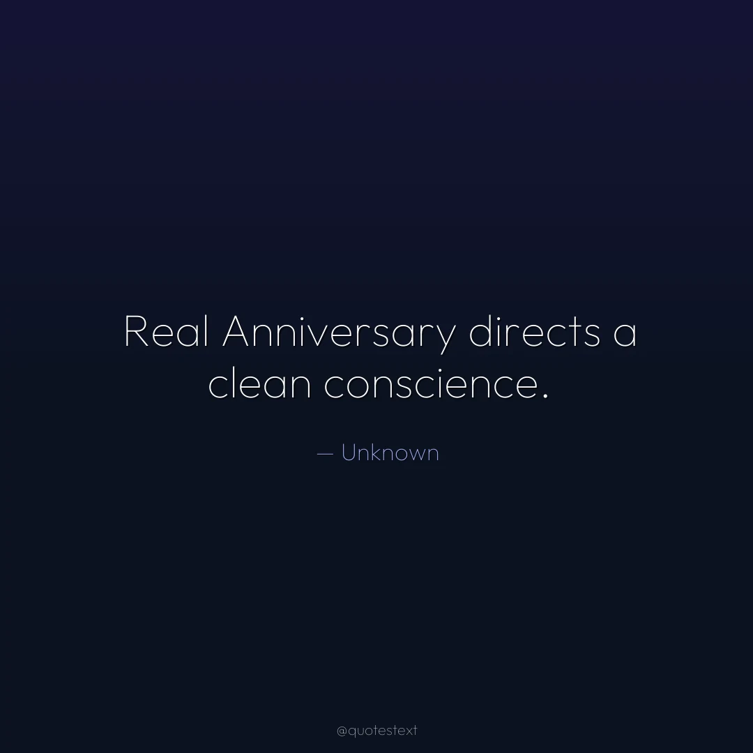 Real Anniversary directs a clean conscience.