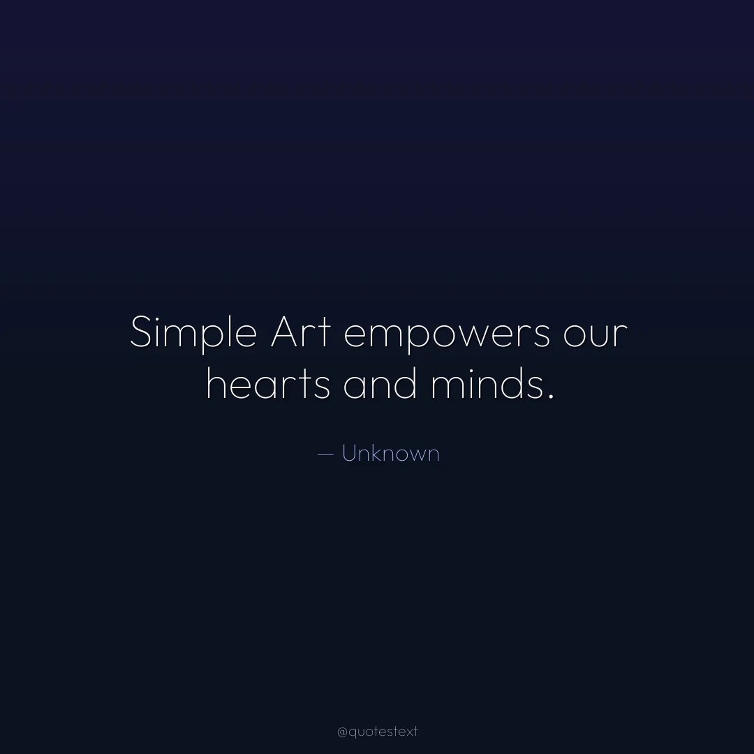 Simple Art empowers our hearts and minds.