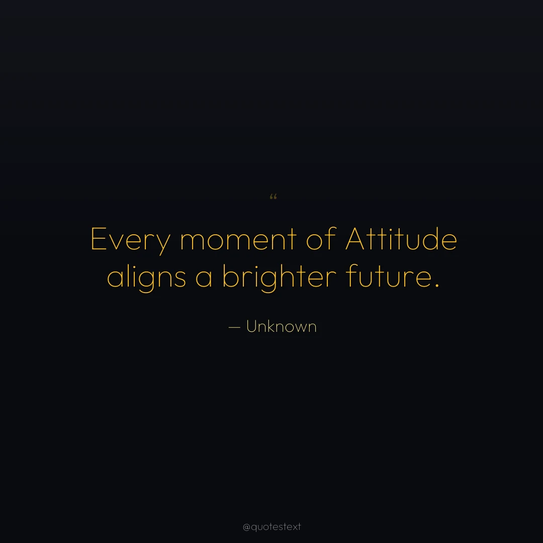 Every moment of Attitude aligns a brighter future.