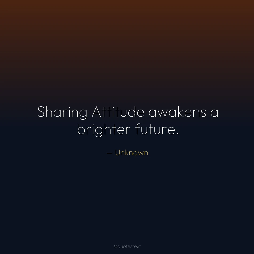 Sharing Attitude awakens a brighter future.