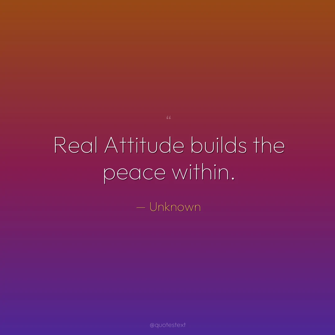 Real Attitude builds the peace within.