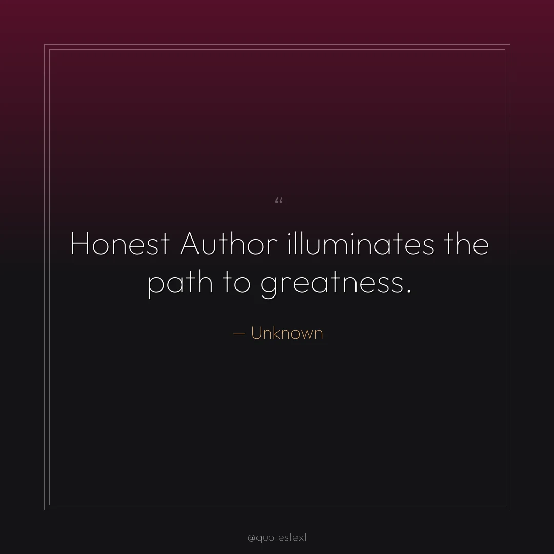 Honest Author illuminates the path to greatness.