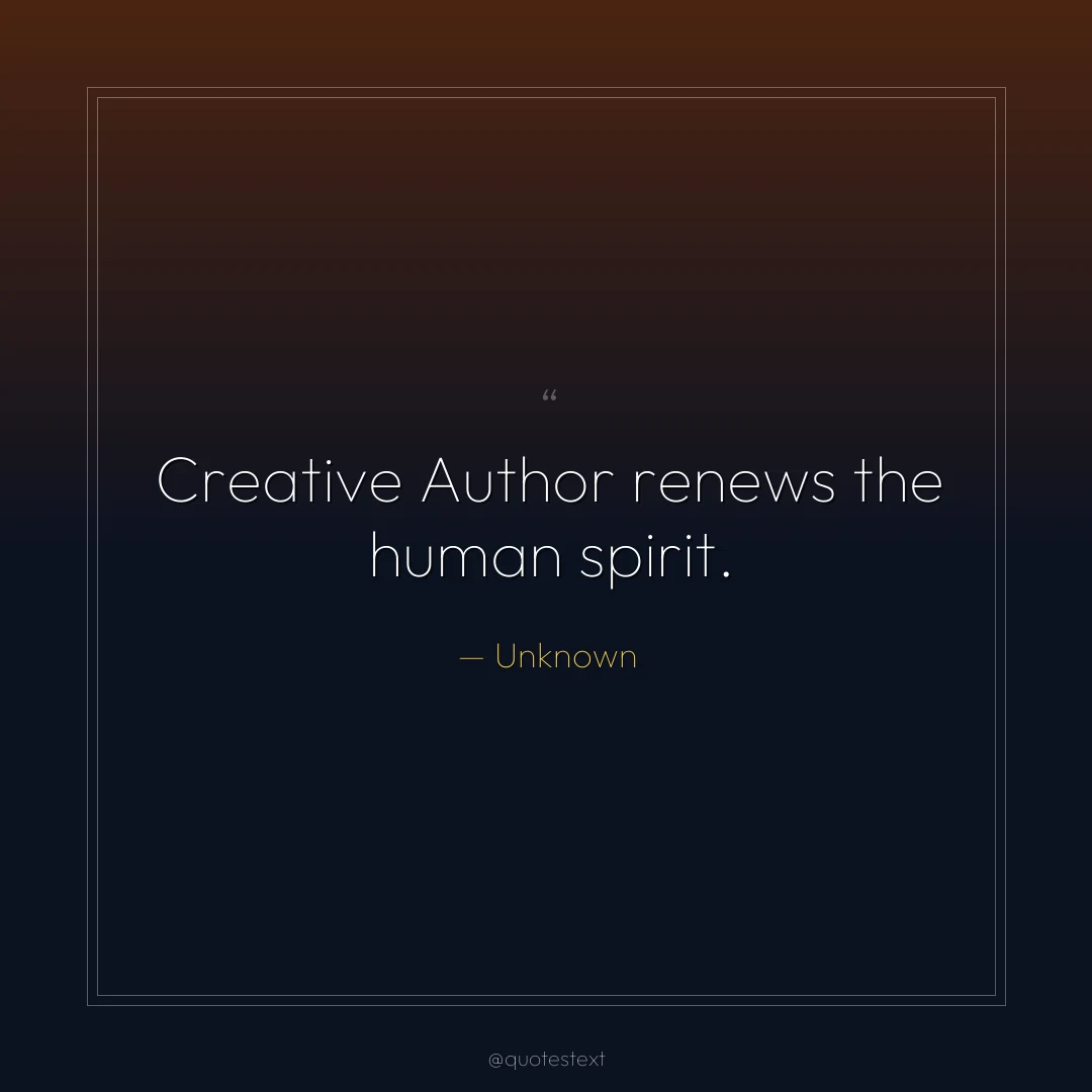 Creative Author renews the human spirit.