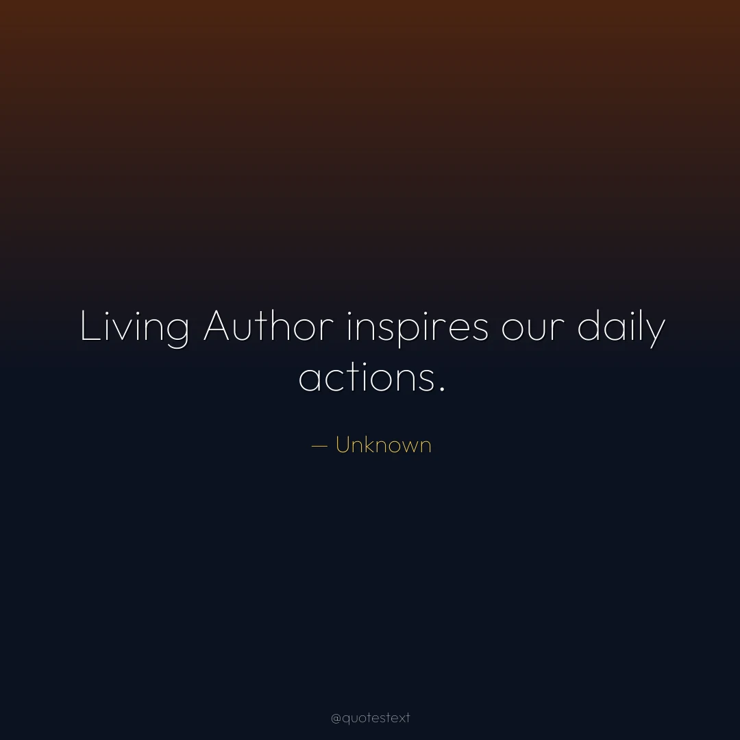Living Author inspires our daily actions.