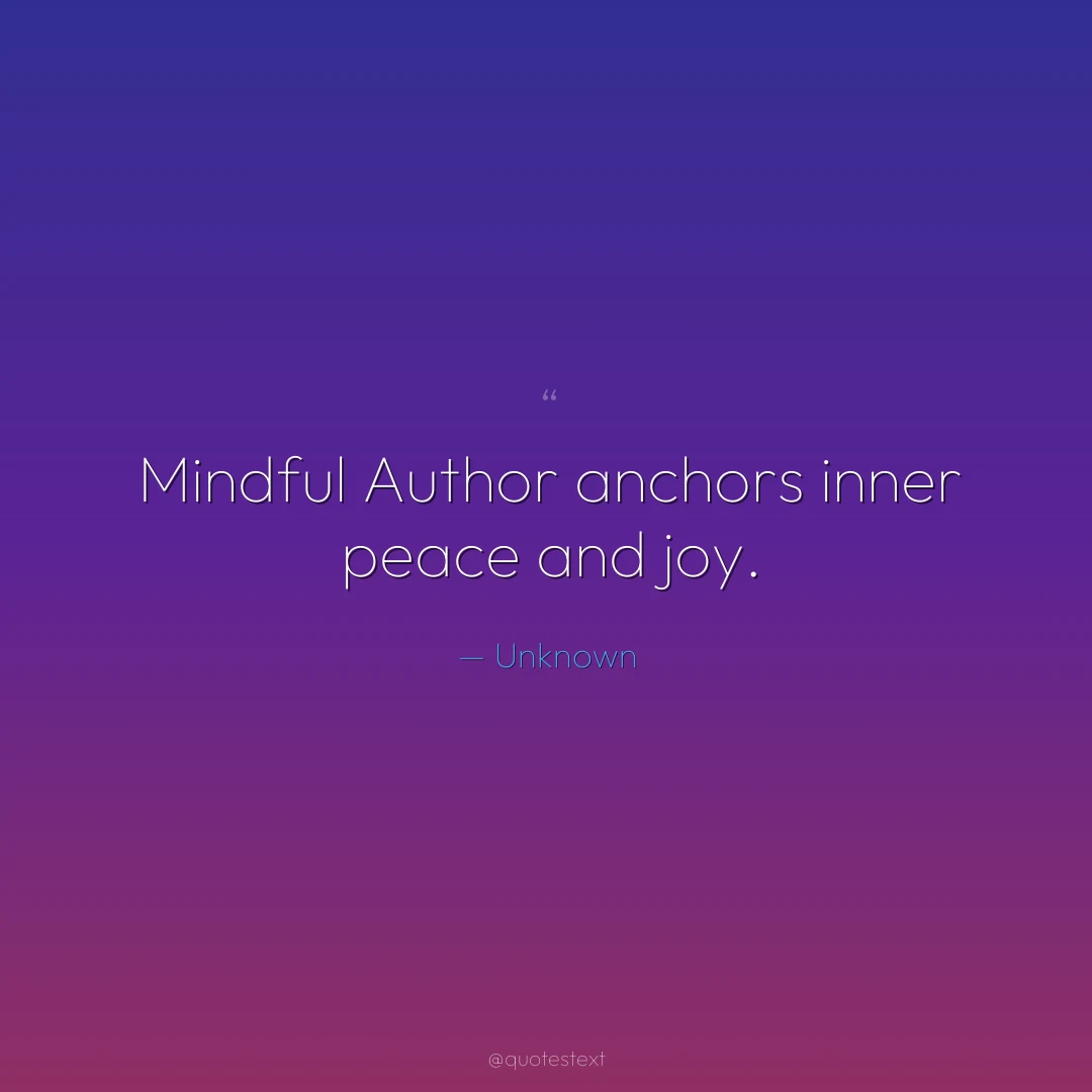 Mindful Author anchors inner peace and joy.