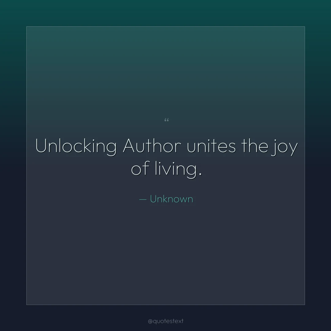 Unlocking Author unites the joy of living.