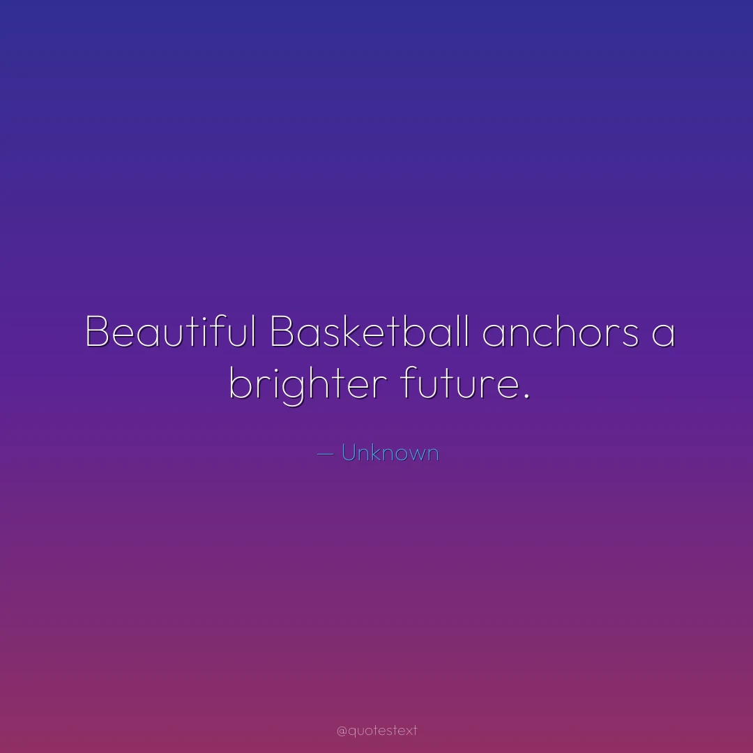 Beautiful Basketball anchors a brighter future.