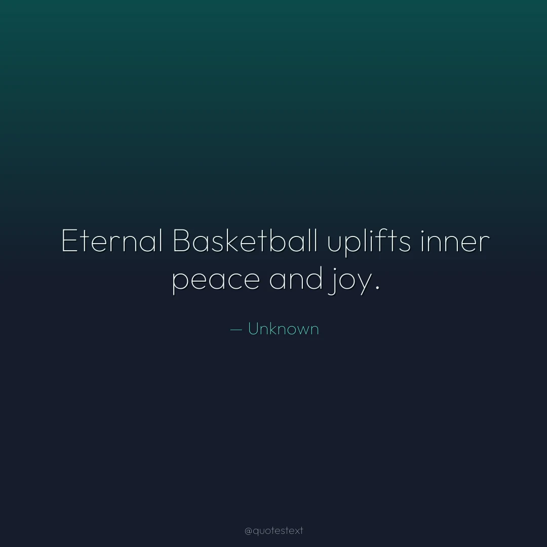 Eternal Basketball uplifts inner peace and joy.
