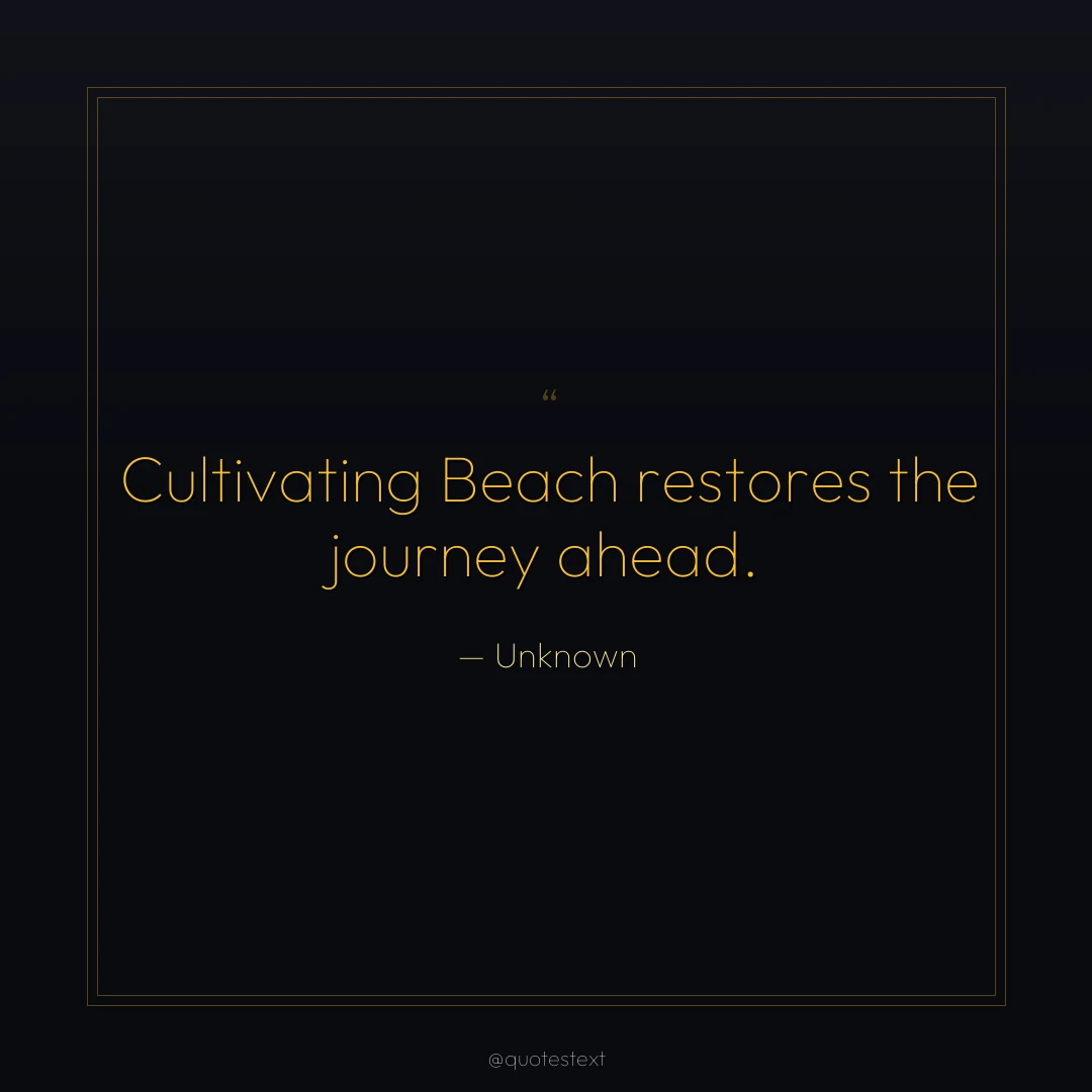 Cultivating Beach restores the journey ahead.